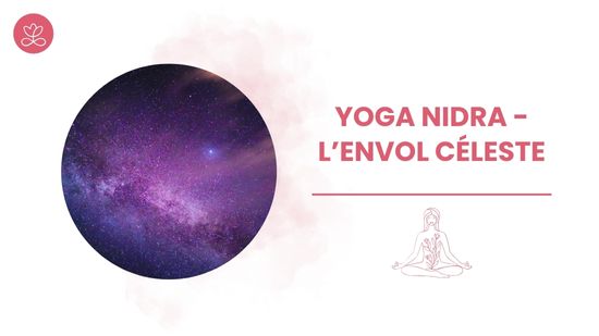 Yoga Nidra - L’envol céleste